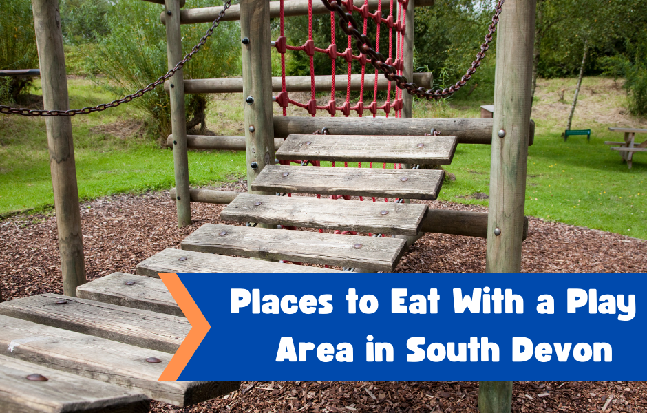 Places to Eat With a Play Area in South Devon